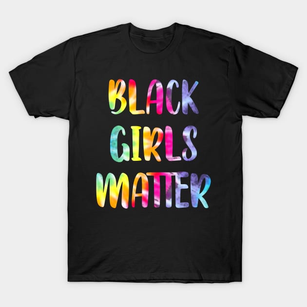 Black female lives matter. Protect, empower, support black girls. More power to black women. Empowerment. Stand up against racism. Race, gender equality. tie dye graphic T-Shirt by IvyArtistic